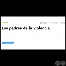 LOS PADRES DE LA VIOLENCIA - Por LUIS BAREIRO - Domingo, 11 de Noviembre de 2012